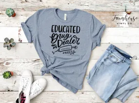 Educated Drug Dealer #nurselife Shirt